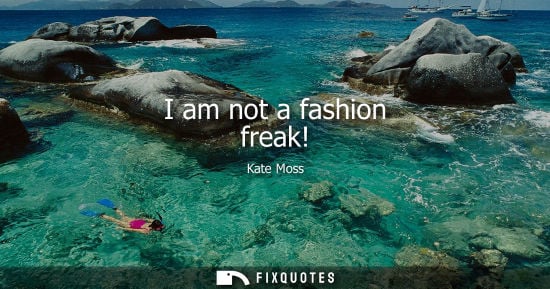 Small: I am not a fashion freak!