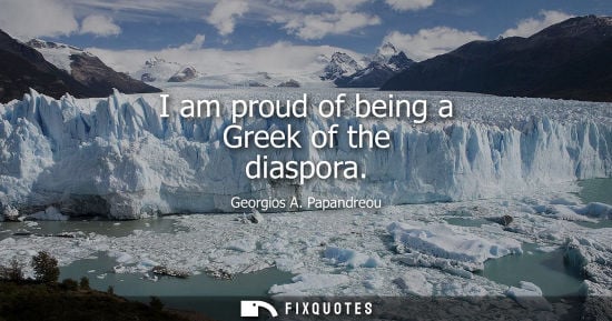 Small: Georgios A. Papandreou: I am proud of being a Greek of the diaspora
