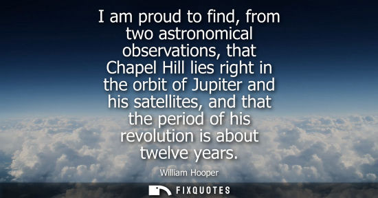 Small: I am proud to find, from two astronomical observations, that Chapel Hill lies right in the orbit of Jup