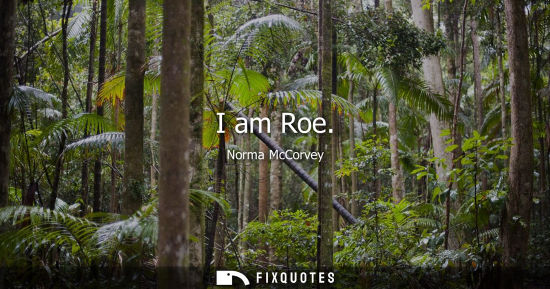 Small: I am Roe