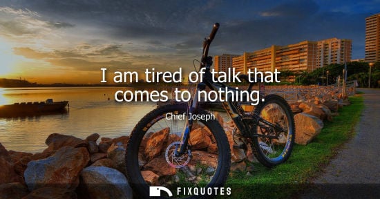 Small: I am tired of talk that comes to nothing