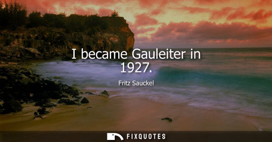 Small: I became Gauleiter in 1927