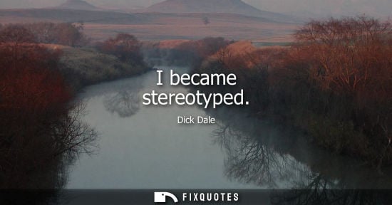 Small: I became stereotyped