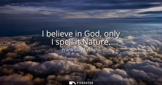 Small: I believe in God, only I spell it Nature