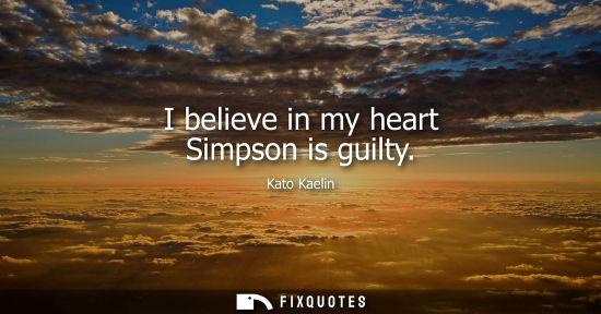 Small: I believe in my heart Simpson is guilty