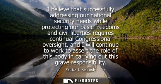 Small: I believe that successfully addressing our national security needs while protecting our basic freedoms 