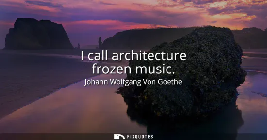 Small: I call architecture frozen music