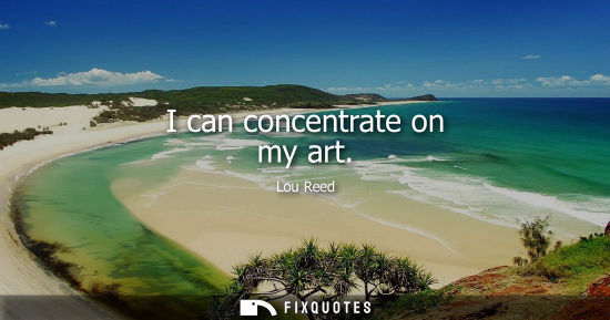 Small: I can concentrate on my art
