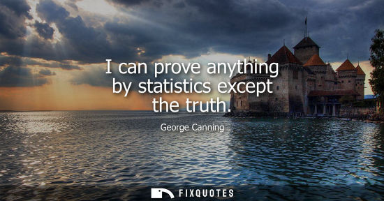 Small: I can prove anything by statistics except the truth