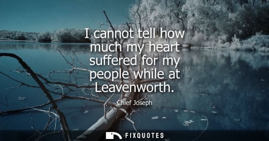 Small: I cannot tell how much my heart suffered for my people while at Leavenworth