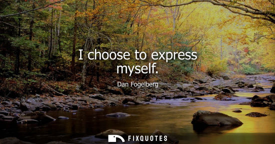 Small: I choose to express myself