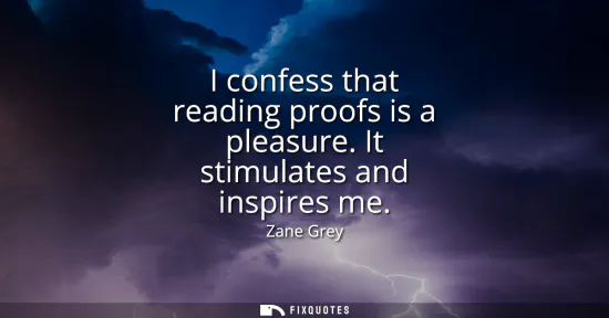Small: I confess that reading proofs is a pleasure. It stimulates and inspires me