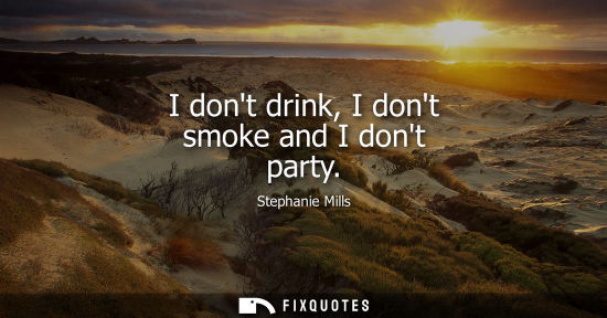 Small: I dont drink, I dont smoke and I dont party - Stephanie Mills