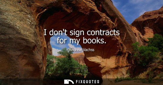 Small: I dont sign contracts for my books