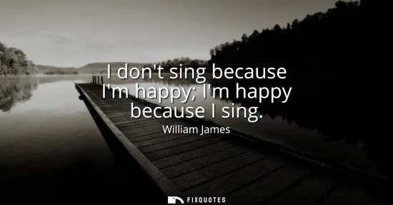 Small: I dont sing because Im happy Im happy because I sing