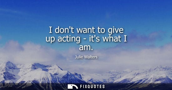 Small: Julie Walters: I dont want to give up acting - its what I am