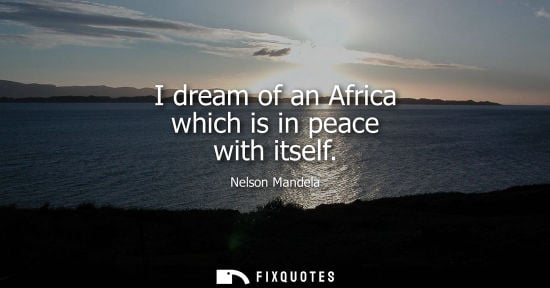 Small: I dream of an Africa which is in peace with itself