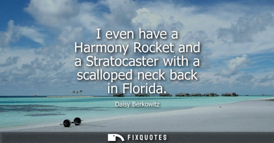 Small: I even have a Harmony Rocket and a Stratocaster with a scalloped neck back in Florida