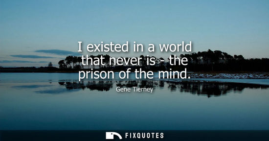 Small: I existed in a world that never is - the prison of the mind