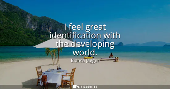Small: I feel great identification with the developing world