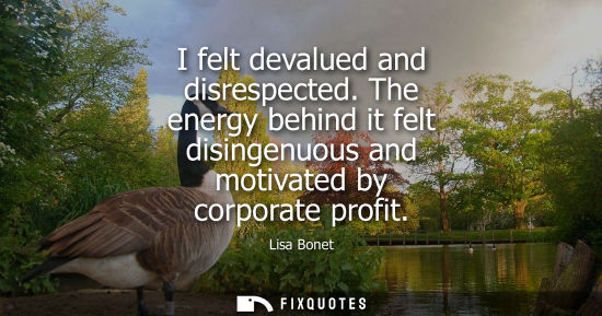 Small: Lisa Bonet: I felt devalued and disrespected. The energy behind it felt disingenuous and motivated by corporat