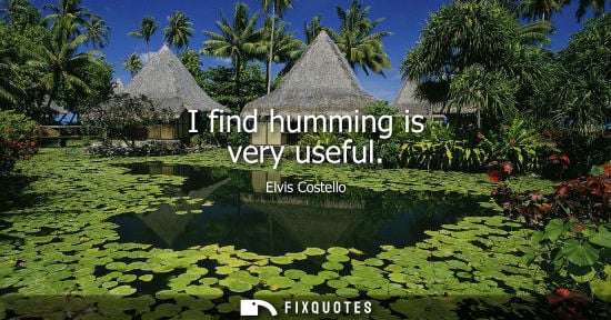 Small: I find humming is very useful