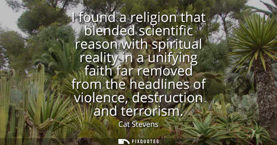 Small: I found a religion that blended scientific reason with spiritual reality in a unifying faith far removed from 