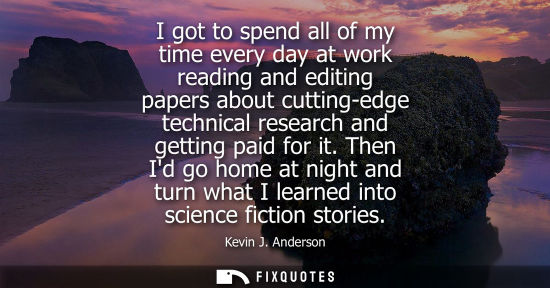Small: I got to spend all of my time every day at work reading and editing papers about cutting-edge technical