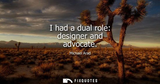 Small: I had a dual role: designer and advocate