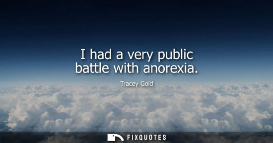 Small: I had a very public battle with anorexia