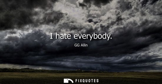 Small: I hate everybody