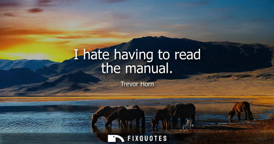 Small: I hate having to read the manual