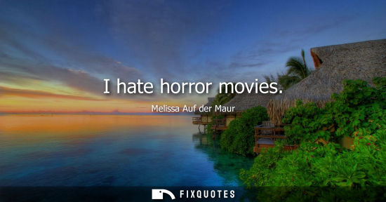 Small: I hate horror movies