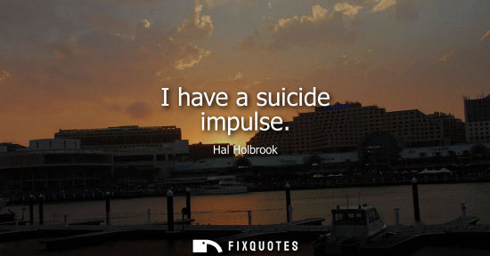 Small: I have a suicide impulse