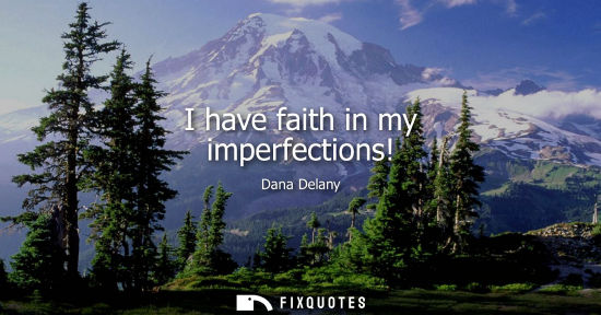 Small: I have faith in my imperfections!