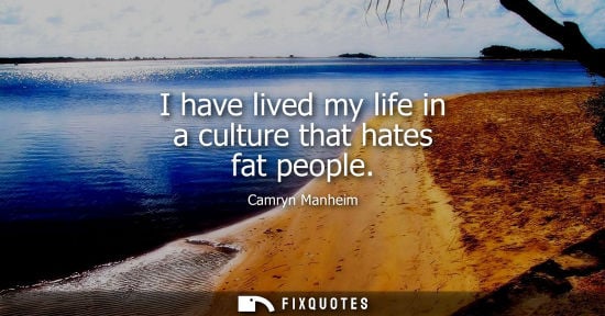 Small: I have lived my life in a culture that hates fat people