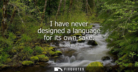 Small: I have never designed a language for its own sake