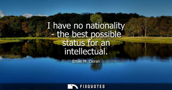 Small: I have no nationality - the best possible status for an intellectual