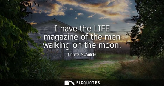 Small: I have the LIFE magazine of the men walking on the moon