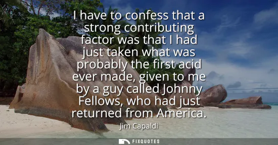 Small: I have to confess that a strong contributing factor was that I had just taken what was probably the first acid