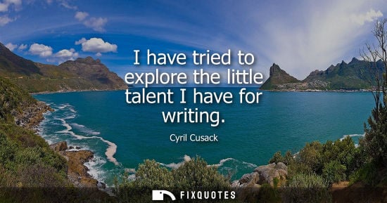 Small: I have tried to explore the little talent I have for writing