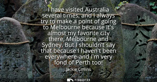 Small: I have visited Australia several times, and I always try to make a point of going to Melbourne because its alm