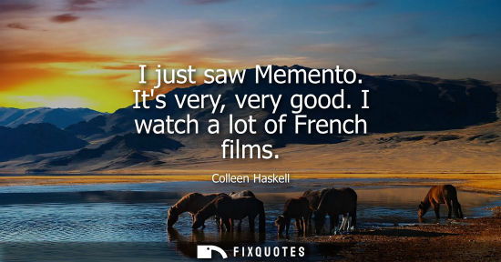 Small: I just saw Memento. Its very, very good. I watch a lot of French films