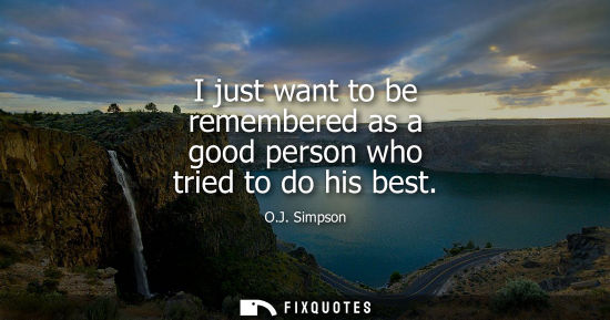 Small: I just want to be remembered as a good person who tried to do his best