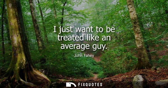Small: I just want to be treated like an average guy