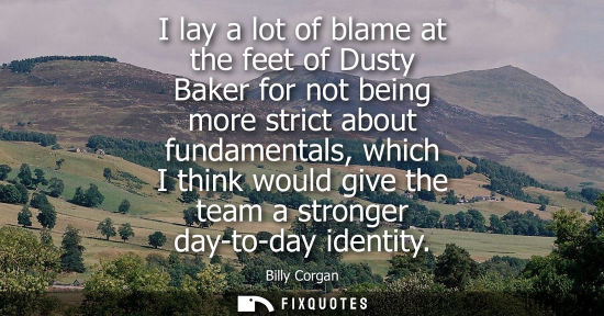 Small: I lay a lot of blame at the feet of Dusty Baker for not being more strict about fundamentals, which I t