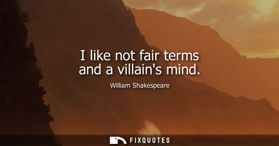 Small: I like not fair terms and a villains mind