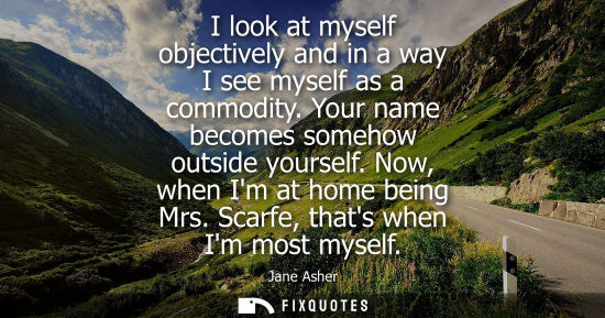 Small: I look at myself objectively and in a way I see myself as a commodity. Your name becomes somehow outsid
