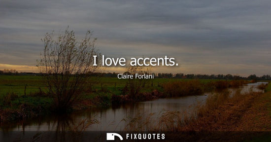 Small: I love accents