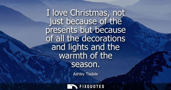 Small: I love Christmas, not just because of the presents but because of all the decorations and lights and th
